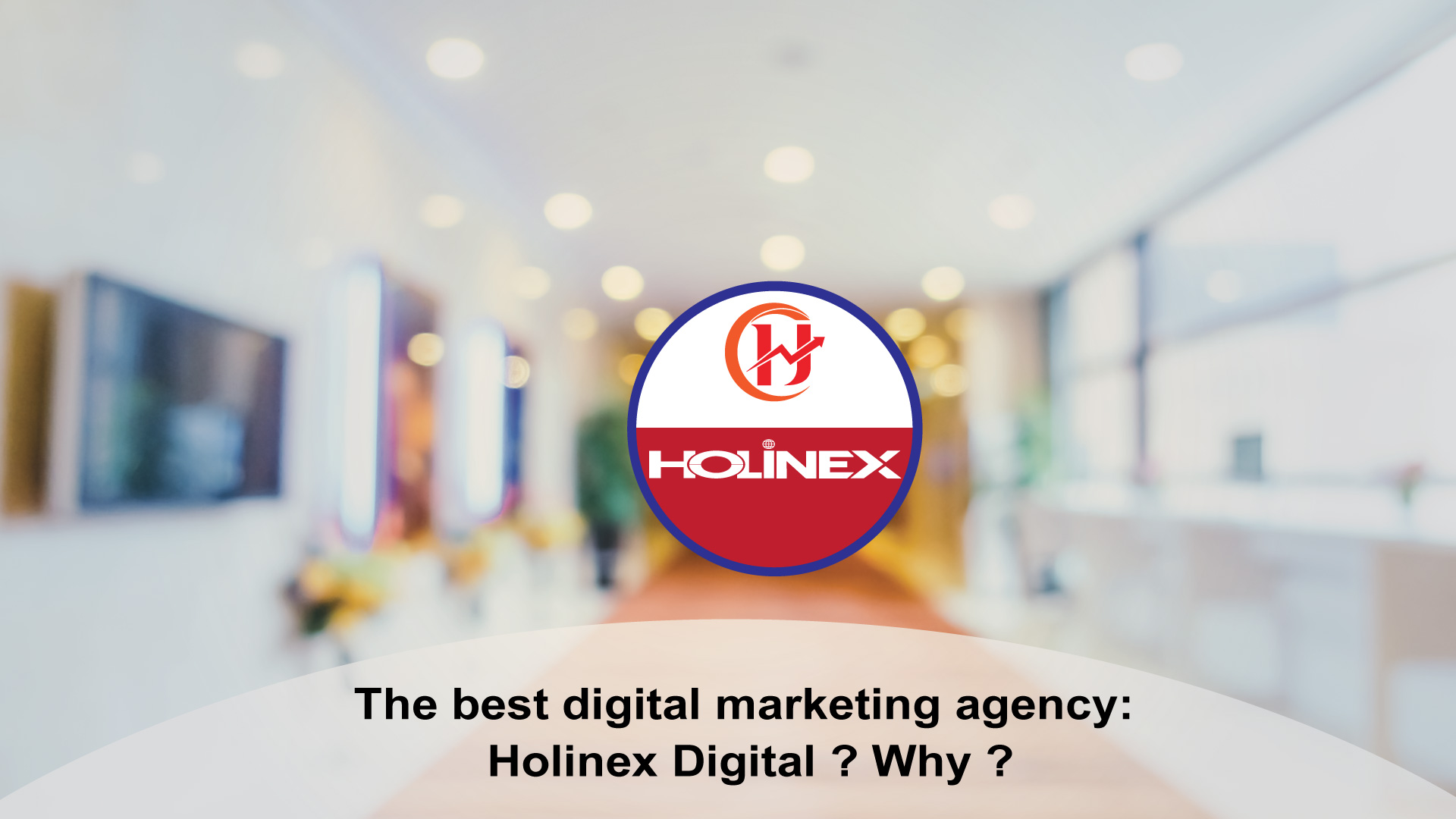 The-best-digital-marketing-agency--Holinex-Digital.-Blog-Banner