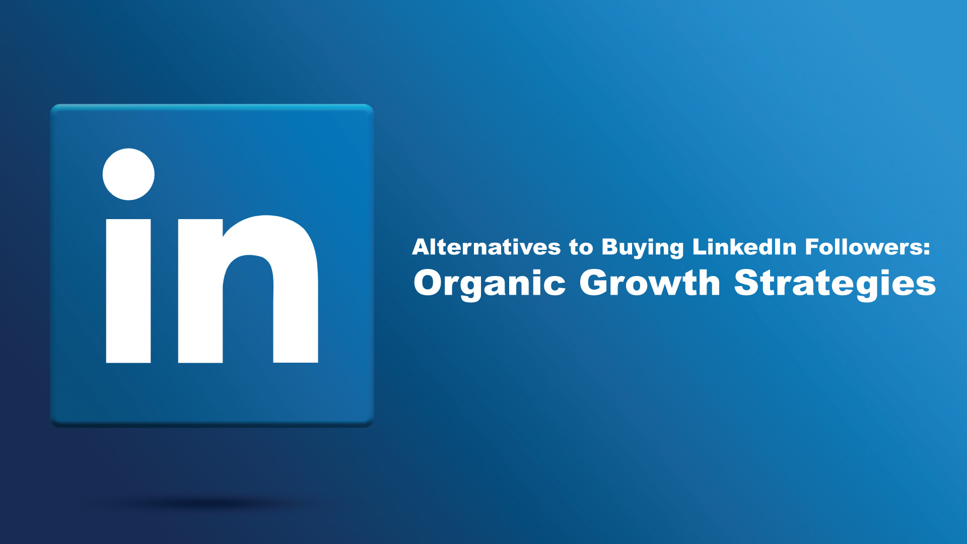 lternatives-to-Buying-LinkedIn-Followers-Organic-Growth-Strategies-22
