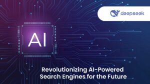 deepseek-Revolutionizing-AI-Powered-Search-Engines-for-the-Future