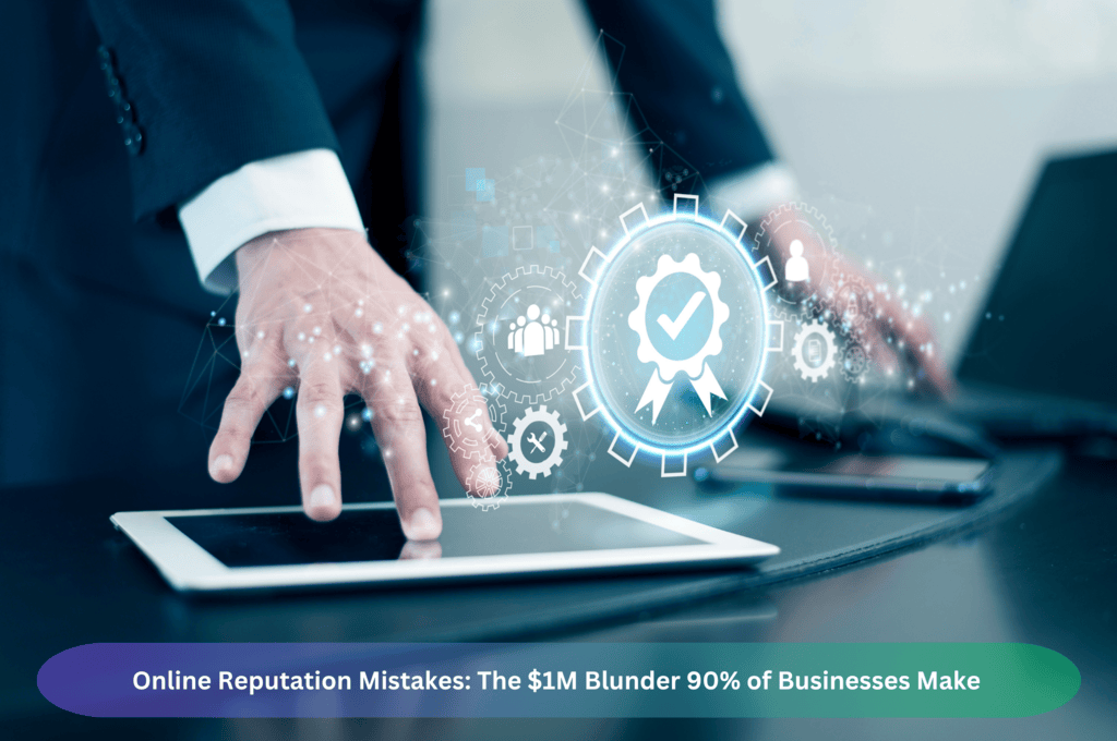 Online Reputation Mistakes The -1M Blunder 90% of Businesses Make