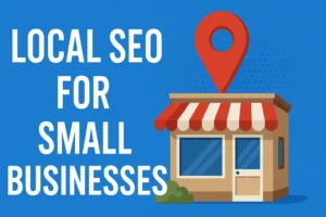 Local SEO for Small Businesses Skyrocket Your Visibility in 2025