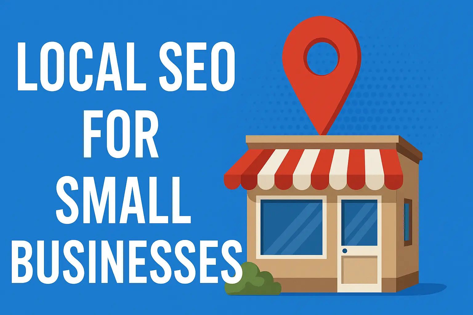 Local SEO for Small Businesses Skyrocket Your Visibility in 2025