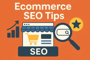 Proven Ecommerce SEO Tips to Drive More Traffic & Sales