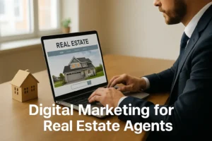 Digital Marketing for Real Estate Agents Boost Sales in 2025