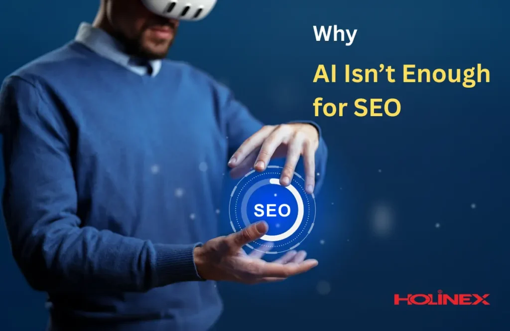 Humans Still Matter: Why AI Isn’t Enough for SEO